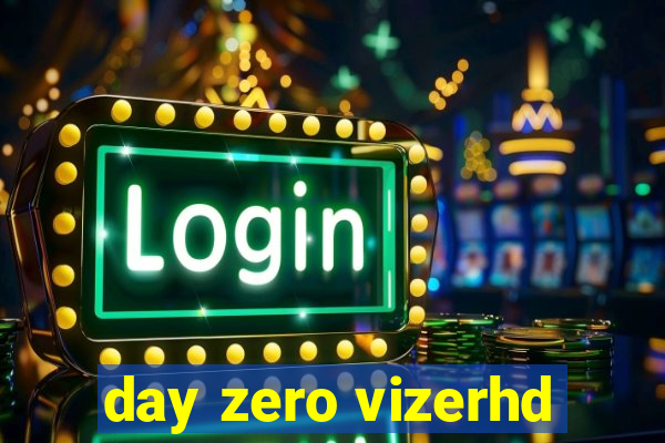 day zero vizerhd