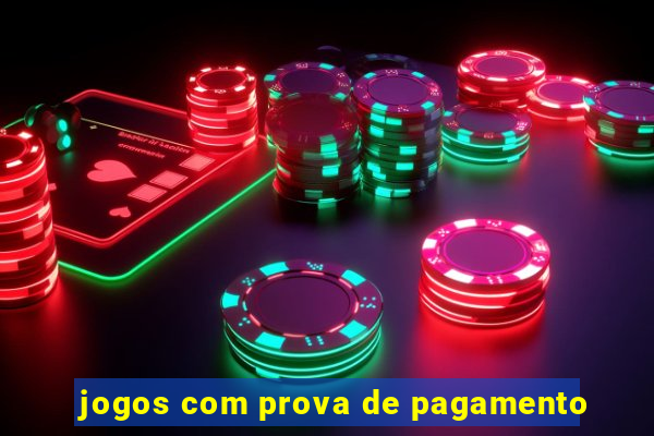 jogos com prova de pagamento