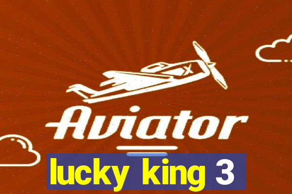 lucky king 3