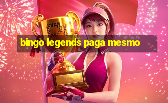 bingo legends paga mesmo