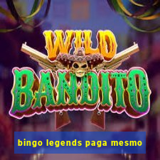 bingo legends paga mesmo