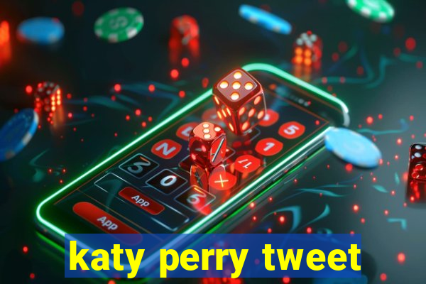 katy perry tweet