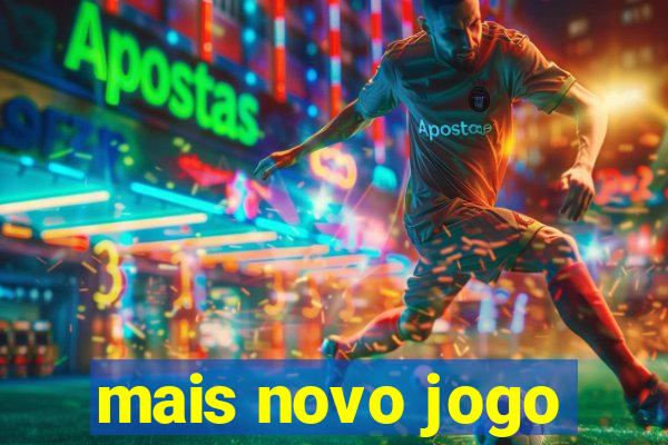 mais novo jogo