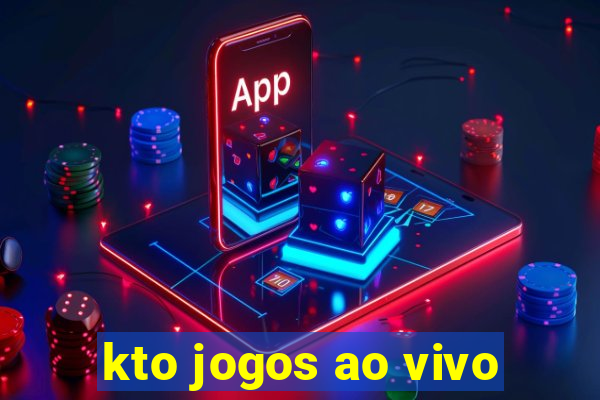 kto jogos ao vivo