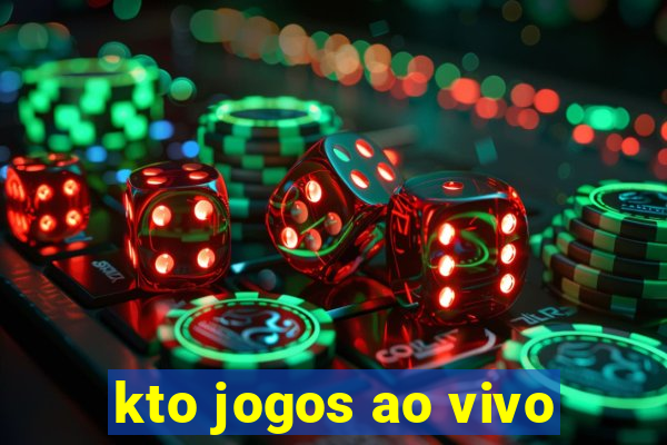 kto jogos ao vivo