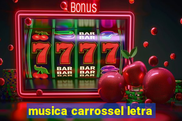 musica carrossel letra