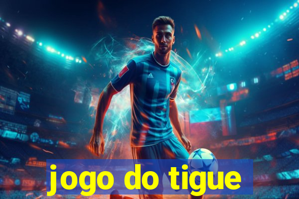 jogo do tigue