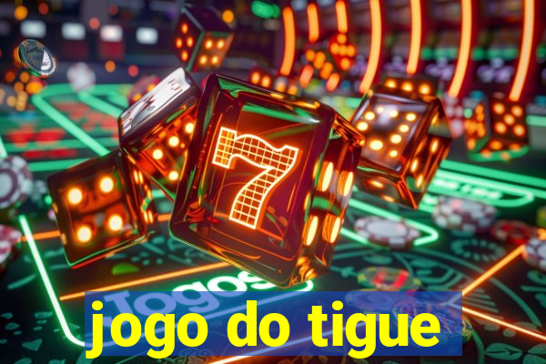 jogo do tigue