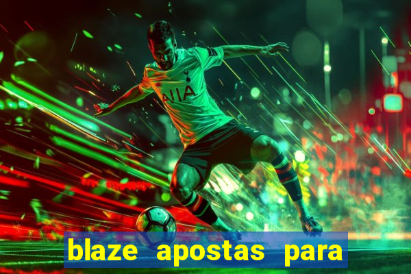 blaze apostas para ganhar dinheiro