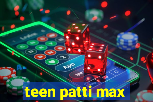 teen patti max