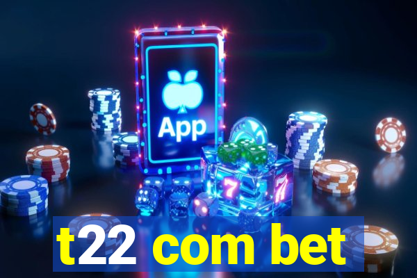 t22 com bet