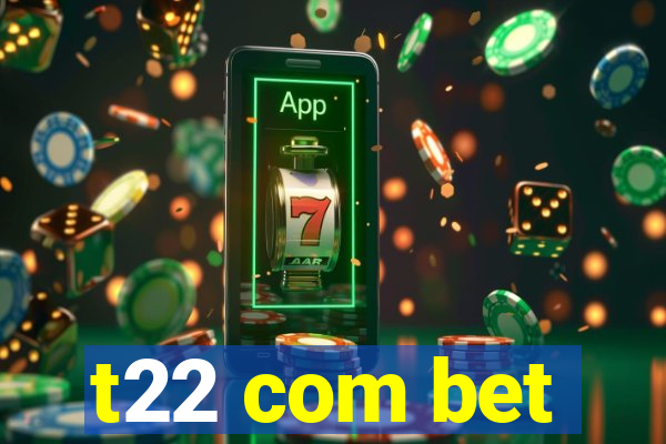 t22 com bet