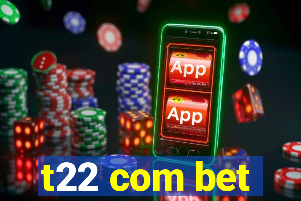 t22 com bet