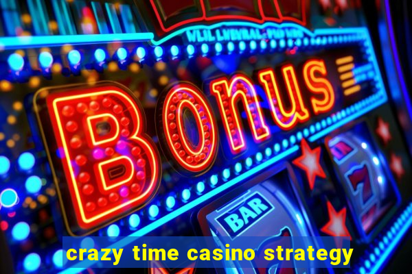 crazy time casino strategy