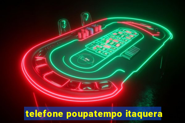 telefone poupatempo itaquera