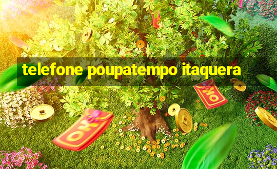 telefone poupatempo itaquera