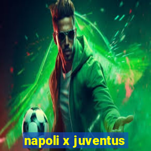 napoli x juventus