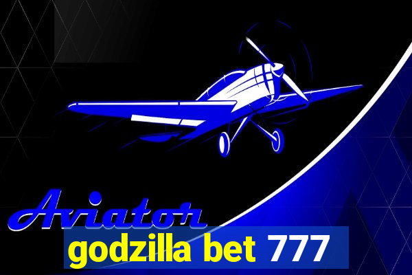 godzilla bet 777