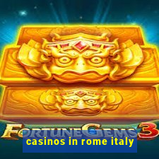 casinos in rome italy