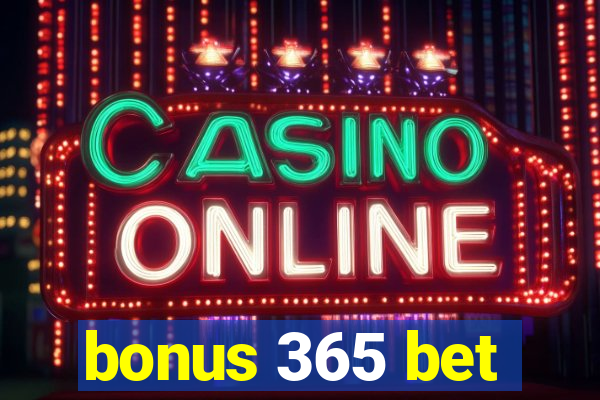 bonus 365 bet