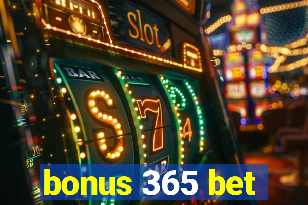 bonus 365 bet