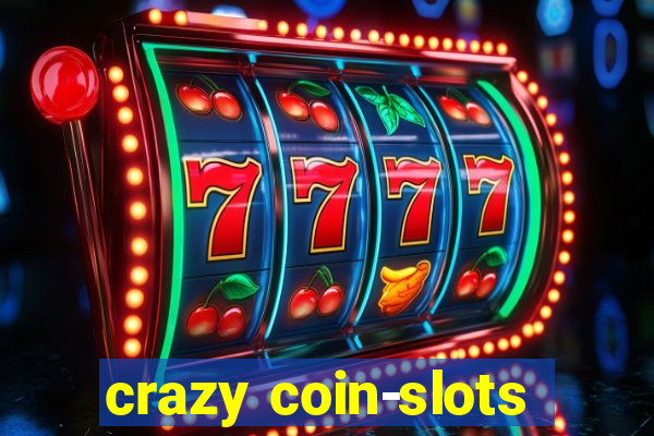 crazy coin-slots