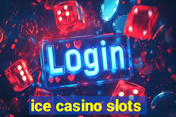 ice casino slots