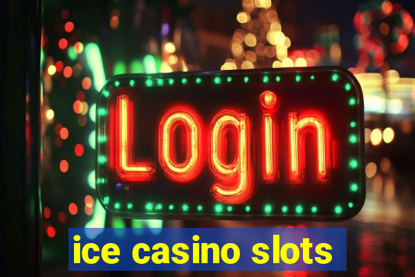 ice casino slots