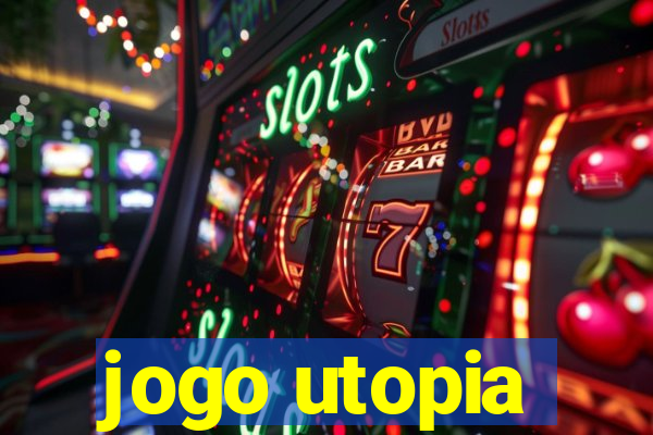 jogo utopia