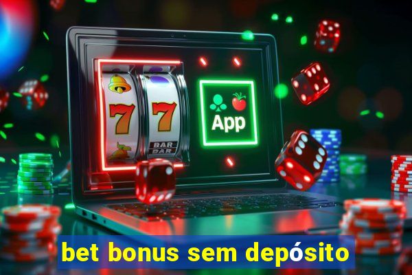 bet bonus sem depósito