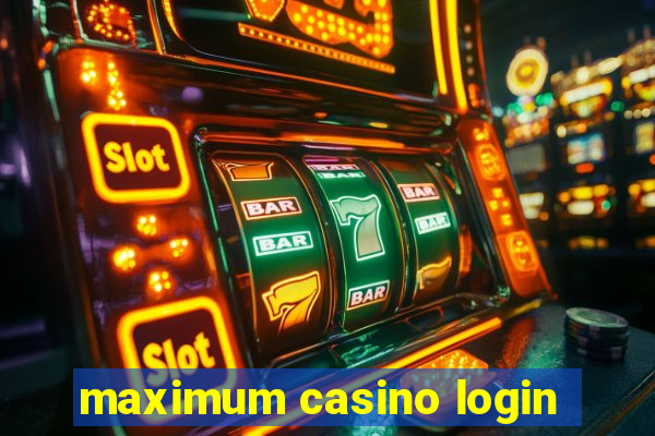 maximum casino login