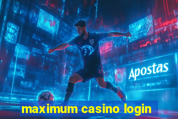 maximum casino login