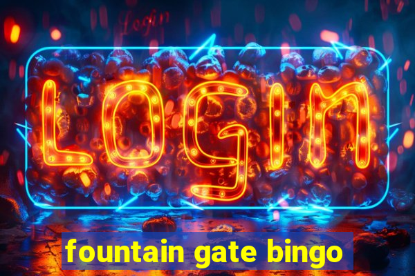 fountain gate bingo