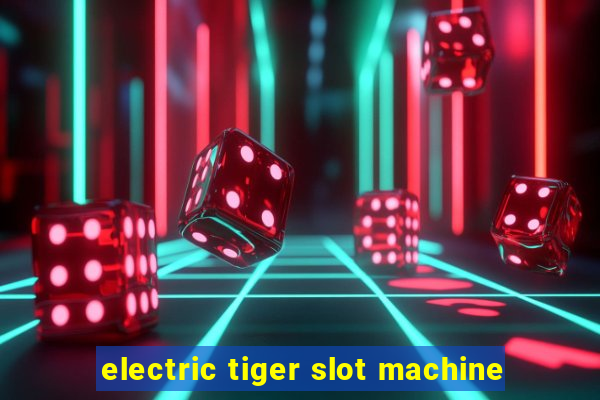 electric tiger slot machine