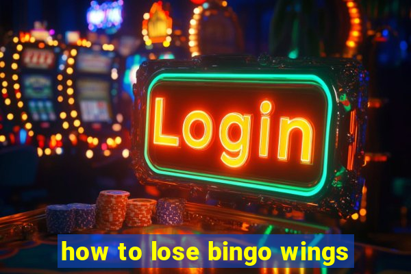 how to lose bingo wings