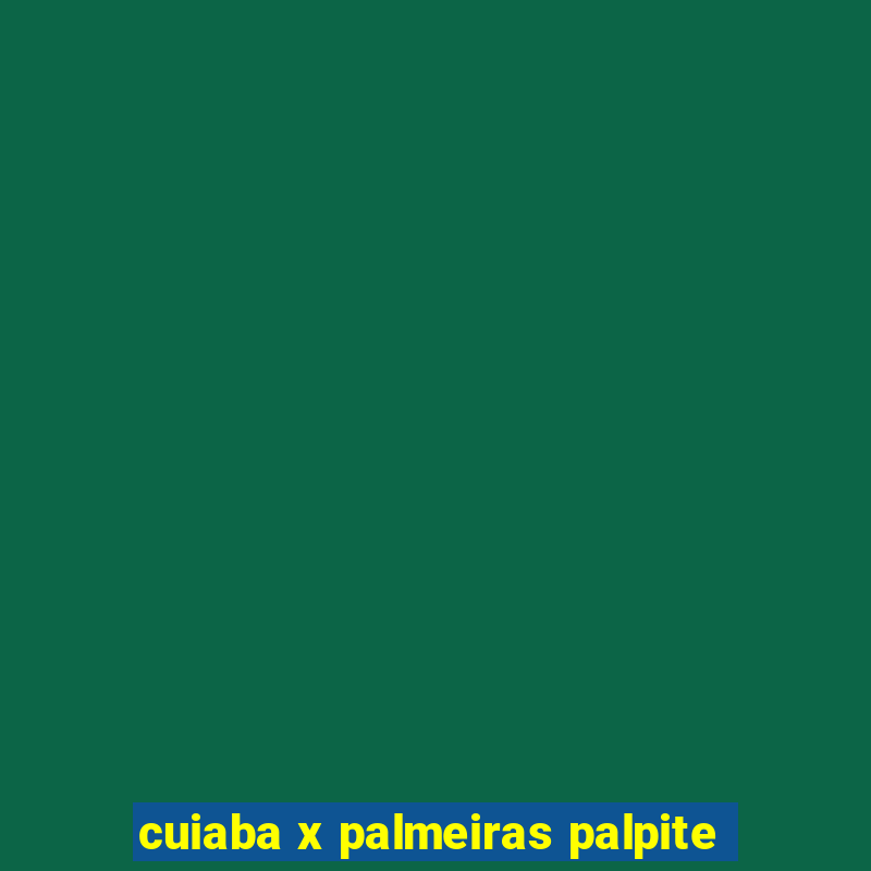 cuiaba x palmeiras palpite