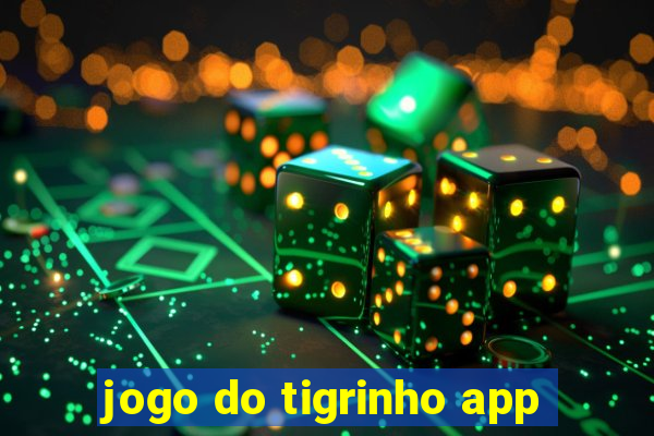 jogo do tigrinho app