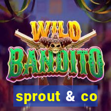 sprout & co