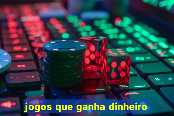 jogos que ganha dinheiro