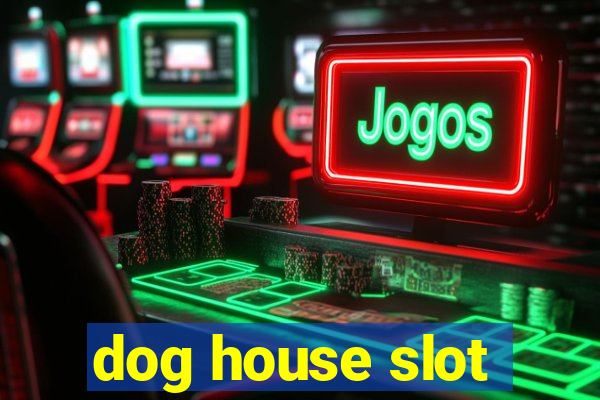 dog house slot