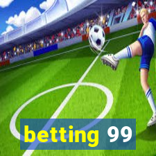 betting 99