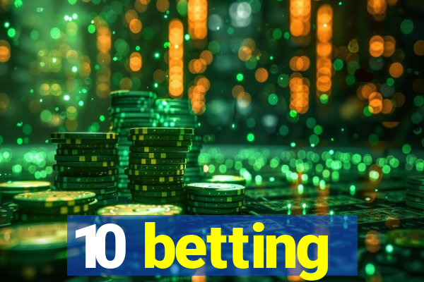 10 betting