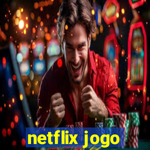 netflix jogo