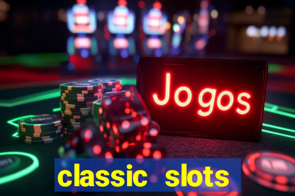 classic slots online game