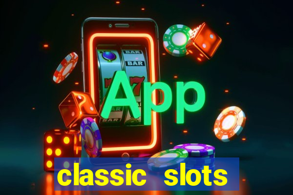 classic slots online game