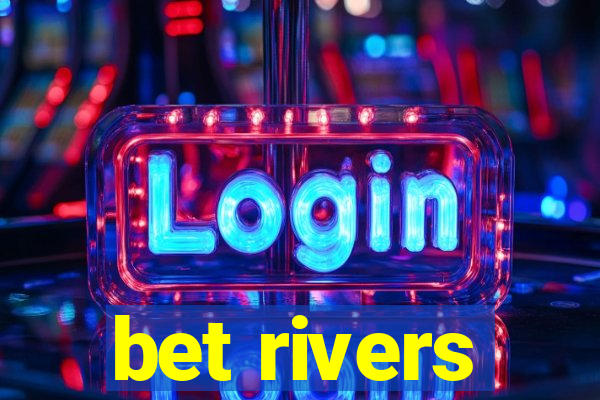 bet rivers