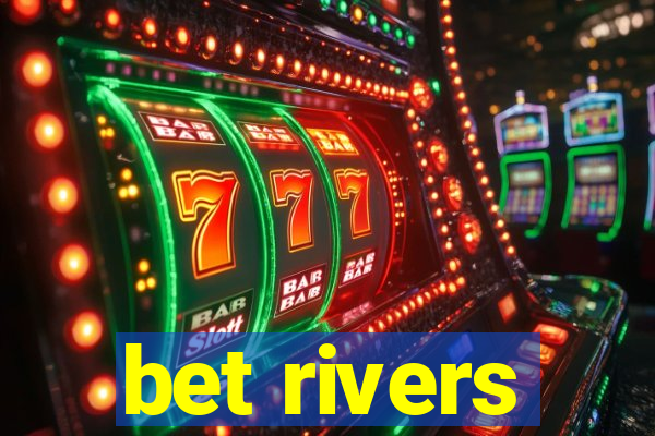 bet rivers