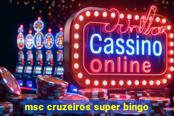 msc cruzeiros super bingo