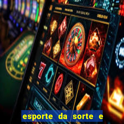 esporte da sorte e vai de bet