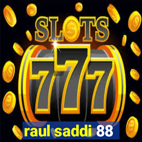 raul saddi 88